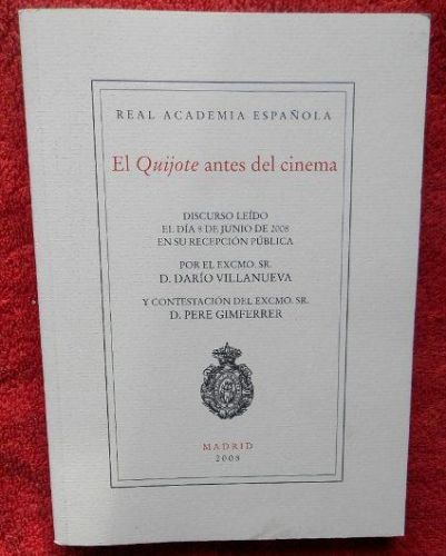 Portada del libro de El Quijote antes del cinema Discurso leído el día 8 de junio de 2008 en su recepción pública por el...