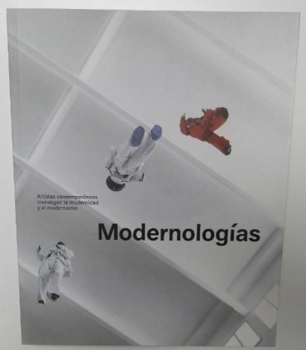 Portada del libro de Modernologías. Artistas contemporáneos investigan la modernidad y el modernismo