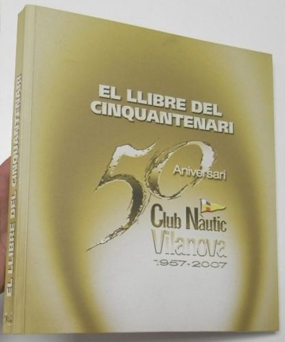 Portada del libro de El llibre del cinquantenari. Club Nàutic Vilanova. 1957-2007