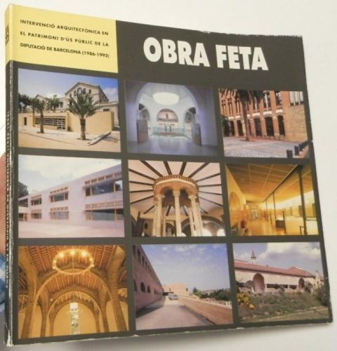 Portada del libro de Obra feta. Intervenció arquitectònica en el patrimoni d'ús públic de la Diputació de Barcelona (1986-1992)