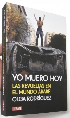 Portada del libro de Yo muero hoy. Las revueltas en el mundo árabe