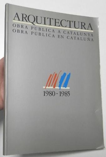 Portada del libro de Arquitectura. Obra pública a Catalunya / Obra pública en Cataluña. 1980-1985