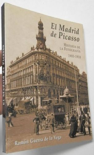 Portada del libro de El Madrid de Picasso. Historia de la fotografía, 1900-1910