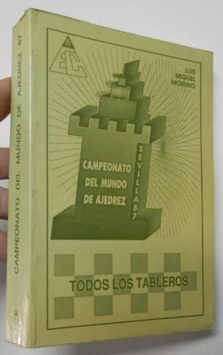 Portada del libro de Campeonato del mundo de ajedrez, Sevilla 1987. Todos los tableros