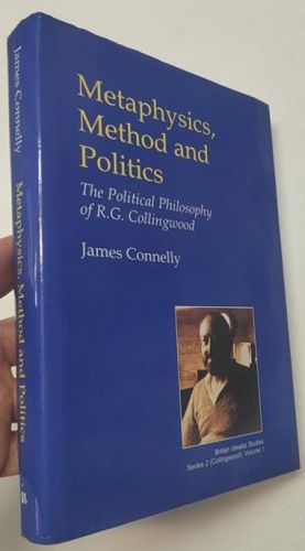 Portada del libro de Metaphysics, Method and Politics. The Political Philosophy of R.G. Collingwood