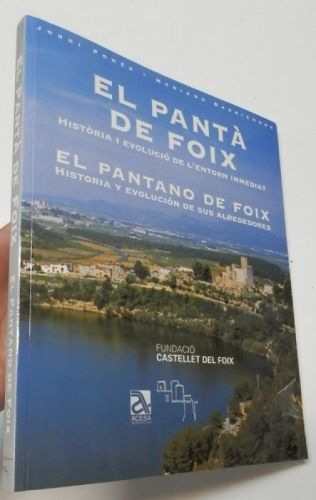 Portada del libro de El pantà de Foix. Història i evolució de l'entorn immendiat / El pantano de Foix. Historia y evolución...