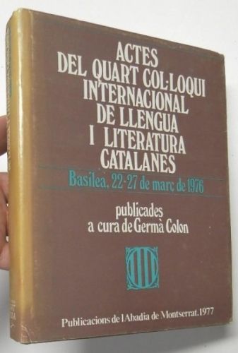 Portada del libro de Actes del quart col·loqui internacional de llengua i literatura catalanes. Basilea, 22-27 de març de...