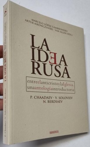 La idea rusa. Entre el Anticristo y la Iglesia. Una antología introductoria