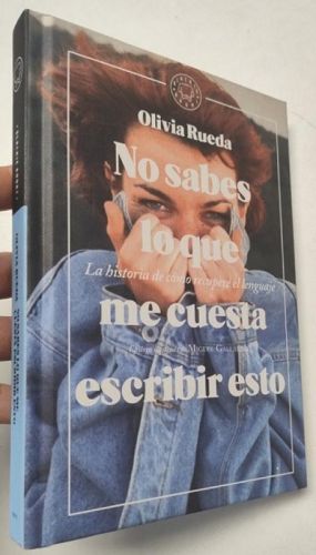 Portada del libro de No sabes lo que me cuesta escribir esto