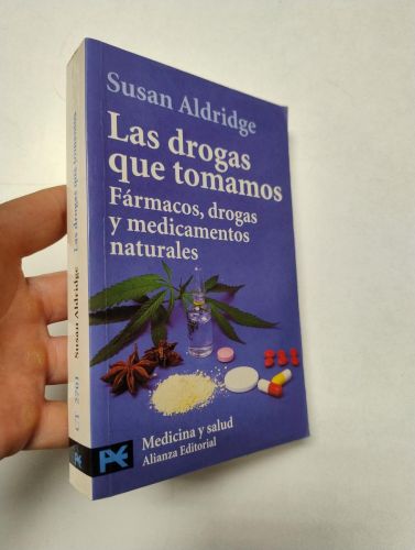 Portada del libro de Las drogas que tomamos : fármacos, drogas y medicamentos naturales