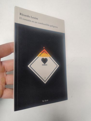 Portada del libro de El corazón es un combustible peligroso (firmado)