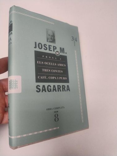 Portada del libro de Obra completa. volum 8. Prosa 3 (Els ocells amics / Tres contes / Cafè, copa i puro)