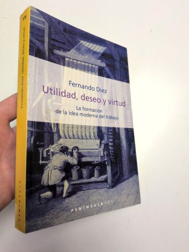 Portada del libro de Utilidad, deseo y virtud: La formación de la idea moderna del trabajo
