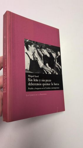 Portada del libro de Sin leña y sin peces deberemos quemar la barca